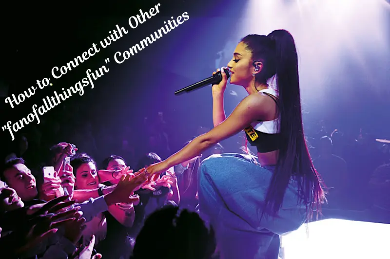 how to connect with other fanofallthingsfun communities